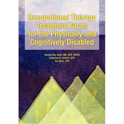 Fabrication Enterprises - From: 12-3161 To: 12-3161 - Allen DiagnosticOccupational Therapy Treatment Goals For The Physically And Cognitively Disabled