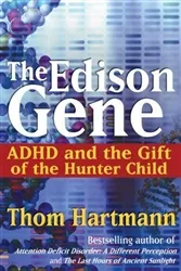 Bach - BOOK-0309 - The Edison Gene, Adhd And The Gift Of The Hunter Child By Hartman